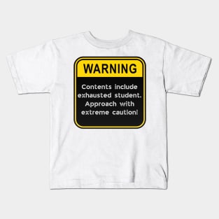 WARNING: Contents include exhausted Student! Kids T-Shirt